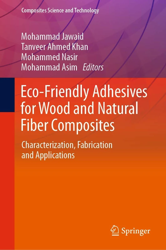 Eco-Friendly Adhesives for Wood and Natural Fiber Composites: Characterization, Fabrication and Applications (Composites Science and Technology)