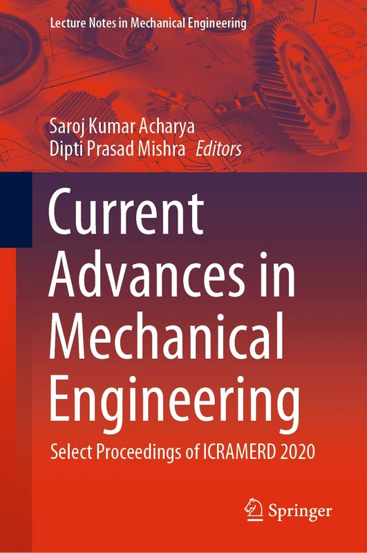 Current Advances in Mechanical Engineering: Select Proceedings of ICRAMERD 2020 (Lecture Notes in Mechanical Engineering)