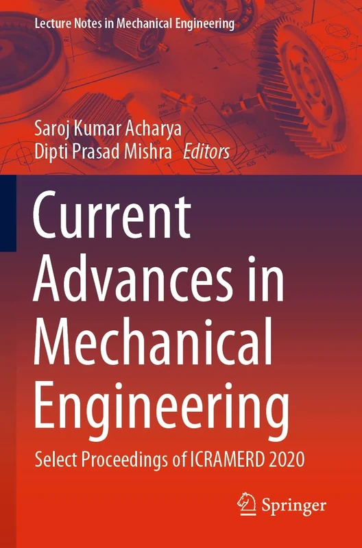 Current Advances in Mechanical Engineering: Select Proceedings of ICRAMERD 2020 (Lecture Notes in Mechanical Engineering)