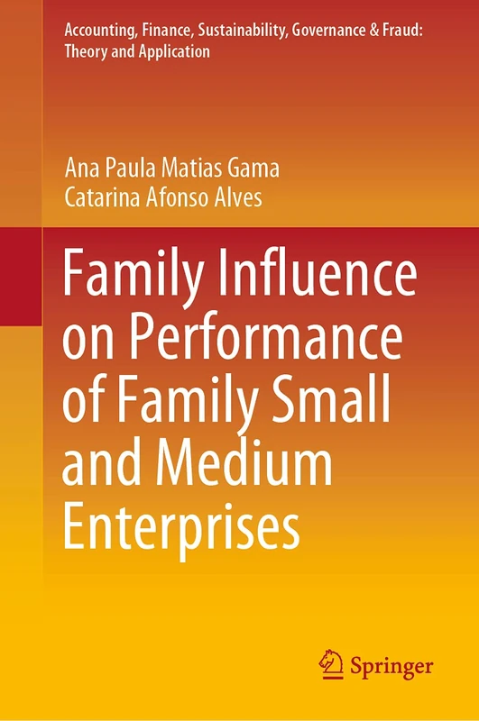 Family Influence on Performance of Family Small and Medium Enterprises (Accounting, Finance, Sustainability, Governance & Fraud: Theory and Application)