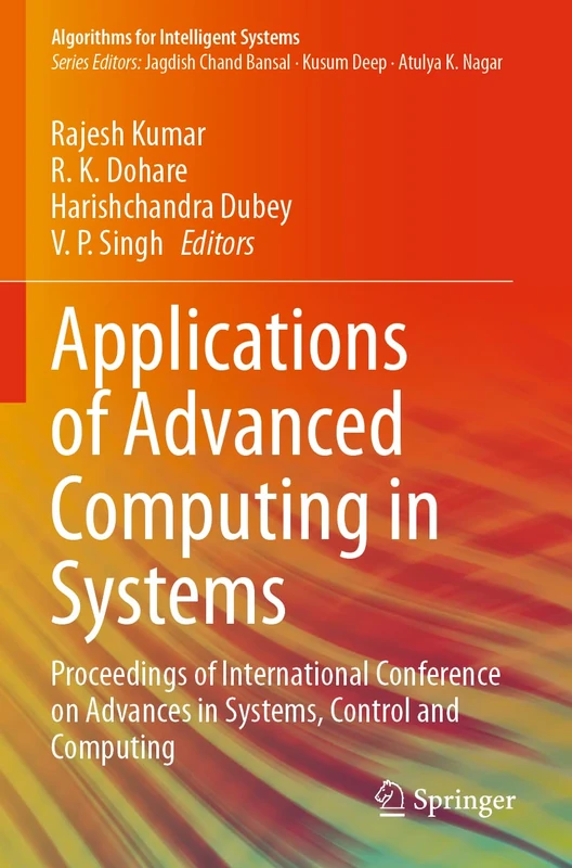 Applications of Advanced Computing in Systems: Proceedings of International Conference on Advances in Systems, Control and Computing (Algorithms for Intelligent Systems)
