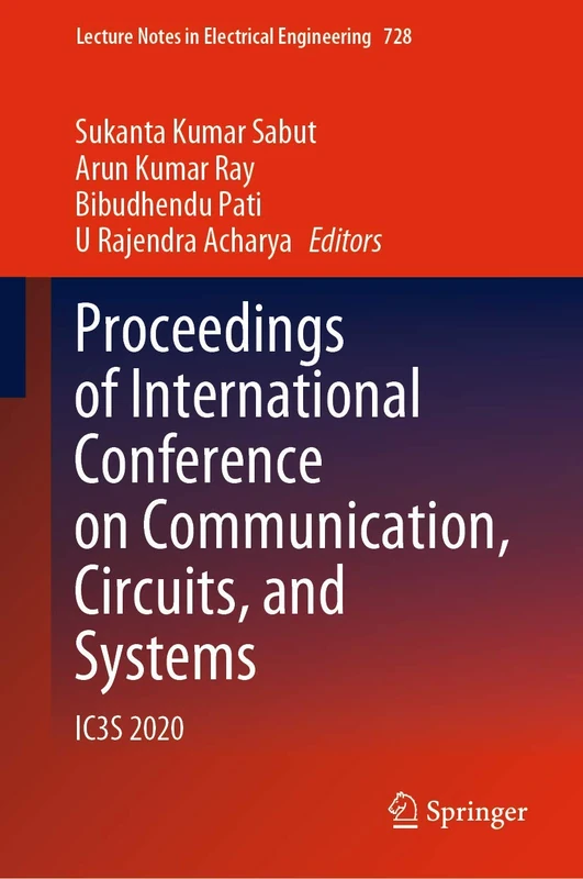 Proceedings of International Conference on Communication, Circuits, and Systems: IC3S 2020: 728 (Lecture Notes in Electrical Engineering, 728)