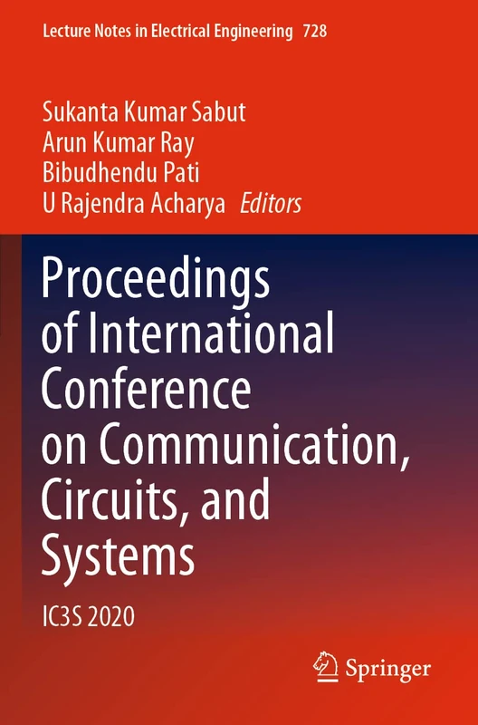 Proceedings of International Conference on Communication, Circuits, and Systems: IC3S 2020: 728 (Lecture Notes in Electrical Engineering, 728)