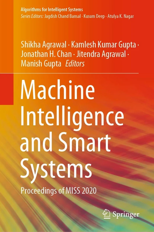 Machine Intelligence and Smart Systems: Proceedings of MISS 2020 (Algorithms for Intelligent Systems)