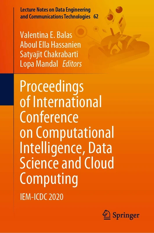 Proceedings of International Conference on Computational Intelligence, Data Science and Cloud Computing: IEM-ICDC 2020: 62 (Lecture Notes on Data Engineering and Communications Technologies, 62)