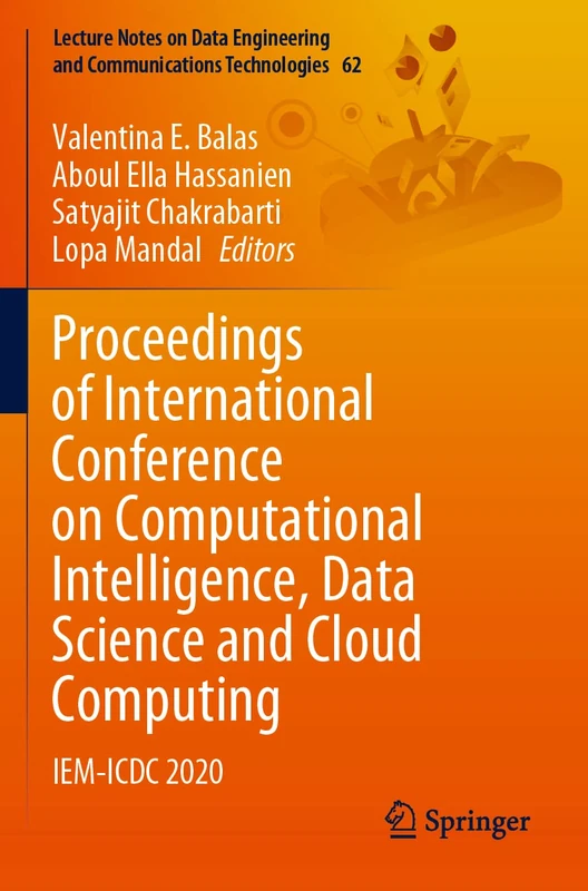 Proceedings of International Conference on Computational Intelligence, Data Science and Cloud Computing: IEM-ICDC 2020: 62 (Lecture Notes on Data Engineering and Communications Technologies, 62)
