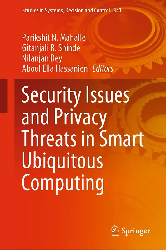 Security Issues and Privacy Threats in Smart Ubiquitous Computing: 341 (Studies in Systems, Decision and Control, 341)