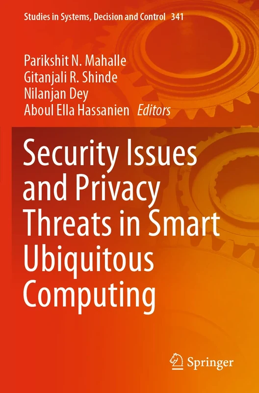 Security Issues and Privacy Threats in Smart Ubiquitous Computing: 341 (Studies in Systems, Decision and Control, 341)