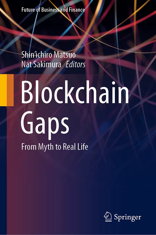 Blockchain Gaps: From Myth to Real Life (Future of Business and Finance)