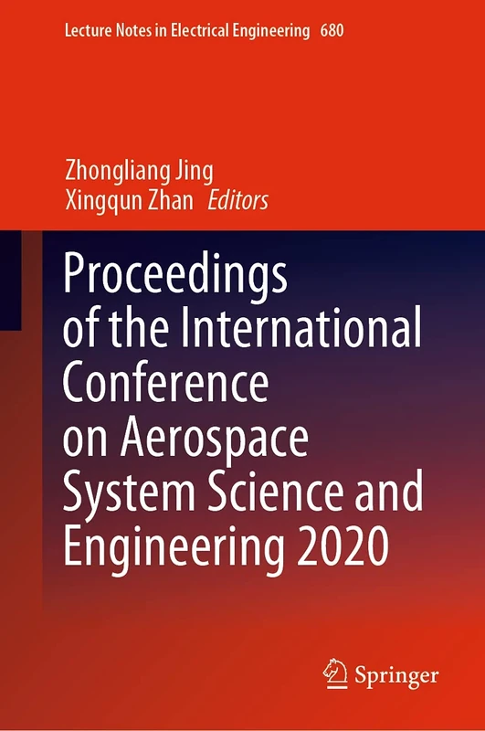 Proceedings of the International Conference on Aerospace System Science and Engineering 2020: 680 (Lecture Notes in Electrical Engineering, 680)