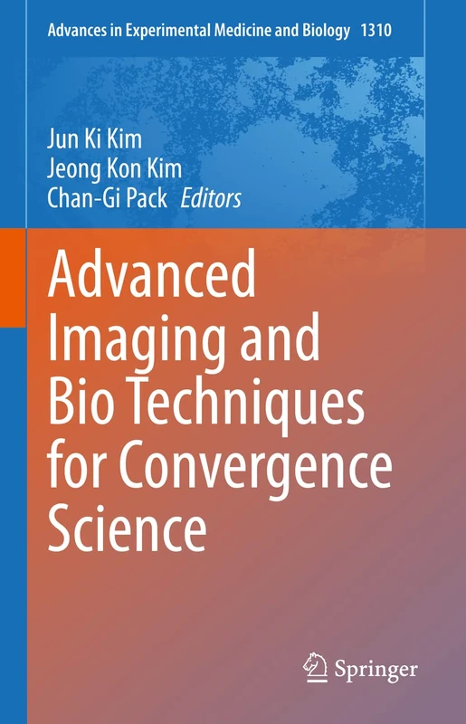 Advanced Imaging and Bio Techniques for Convergence Science: 1310 (Advances in Experimental Medicine and Biology, 1310)