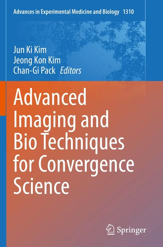Advanced Imaging and Bio Techniques for Convergence Science: 1310 (Advances in Experimental Medicine and Biology, 1310)