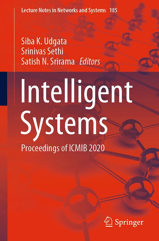 Intelligent Systems: Proceedings of ICMIB 2020: 185 (Lecture Notes in Networks and Systems, 185)