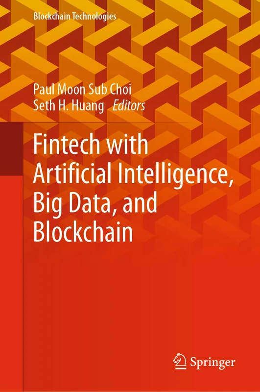 Fintech with Artificial Intelligence, Big Data, and Blockchain (Blockchain Technologies)