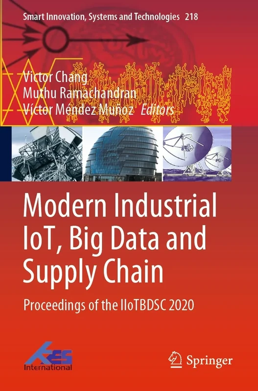 Modern Industrial IoT, Big Data and Supply Chain: Proceedings of the IIoTBDSC 2020: 218 (Smart Innovation, Systems and Technologies, 218)