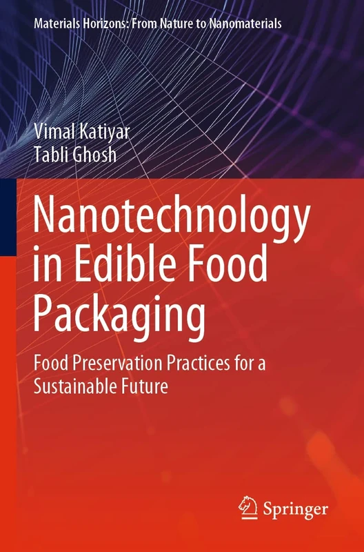 Nanotechnology in Edible Food Packaging: Food Preservation Practices for a Sustainable Future (Materials Horizons: From Nature to Nanomaterials)