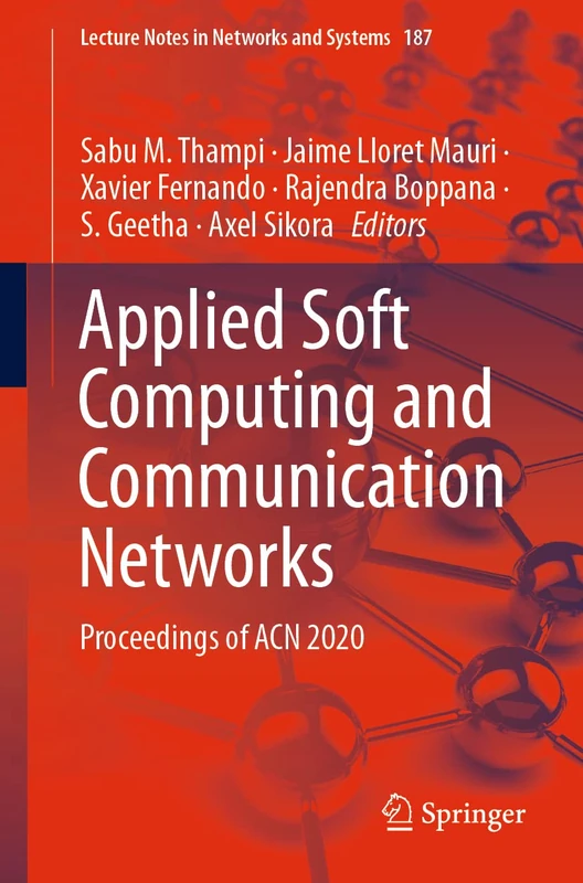 Applied Soft Computing and Communication Networks: Proceedings of ACN 2020: 187 (Lecture Notes in Networks and Systems, 187)