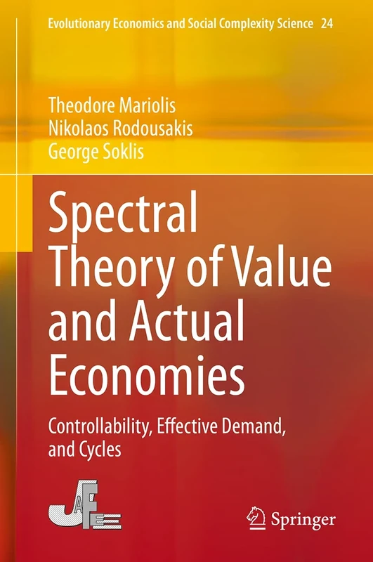 Spectral Theory of Value and Actual Economies: Controllability, Effective Demand, and Cycles: 24 (Evolutionary Economics and Social Complexity Science, 24)
