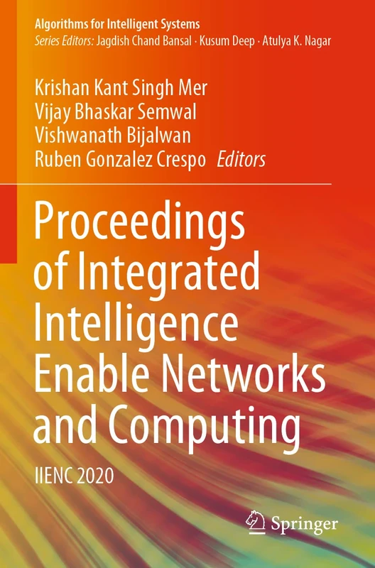 Proceedings of Integrated Intelligence Enable Networks and Computing: IIENC 2020 (Algorithms for Intelligent Systems)