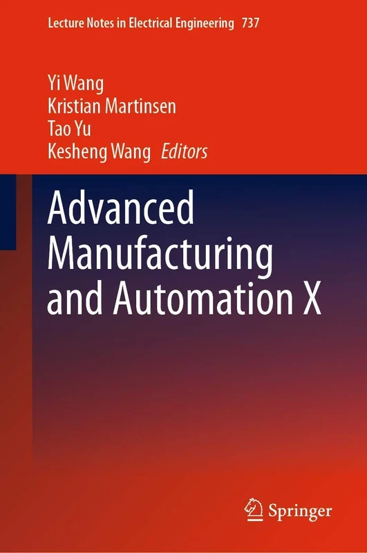 Advanced Manufacturing and Automation X: 737 (Lecture Notes in Electrical Engineering, 737)