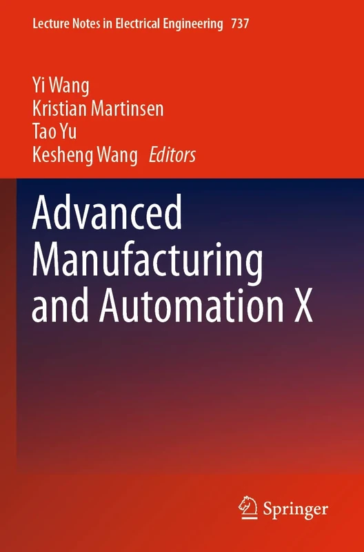 Advanced Manufacturing and Automation X: 737 (Lecture Notes in Electrical Engineering, 737)