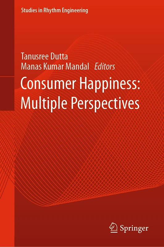 Consumer Happiness: Multiple Perspectives (Studies in Rhythm Engineering)