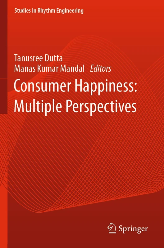 Consumer Happiness: Multiple Perspectives (Studies in Rhythm Engineering)