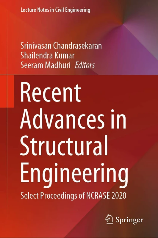Recent Advances in Structural Engineering: Select Proceedings of NCRASE 2020: 135 (Lecture Notes in Civil Engineering, 135)