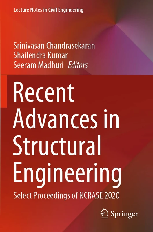 Recent Advances in Structural Engineering: Select Proceedings of NCRASE 2020: 135 (Lecture Notes in Civil Engineering, 135)