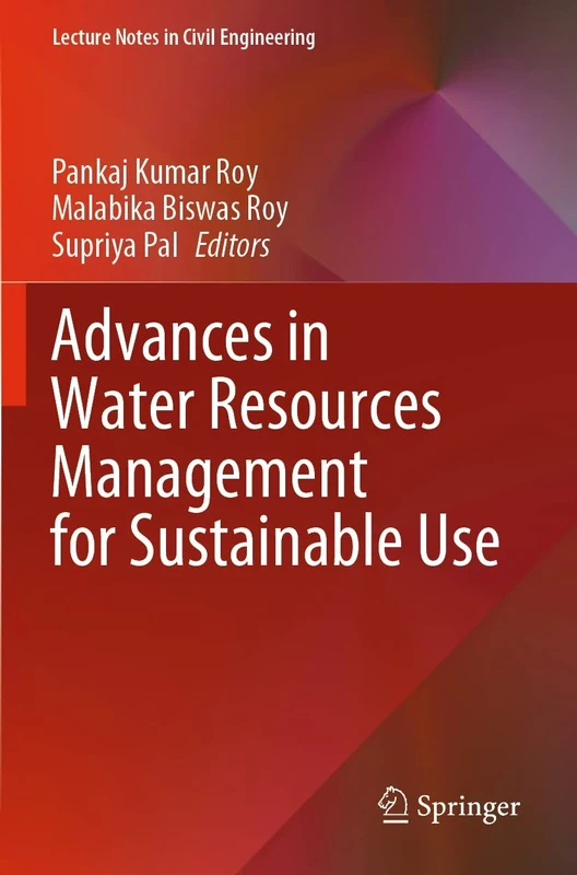 Advances in Water Resources Management for Sustainable Use: 131 (Lecture Notes in Civil Engineering, 131)