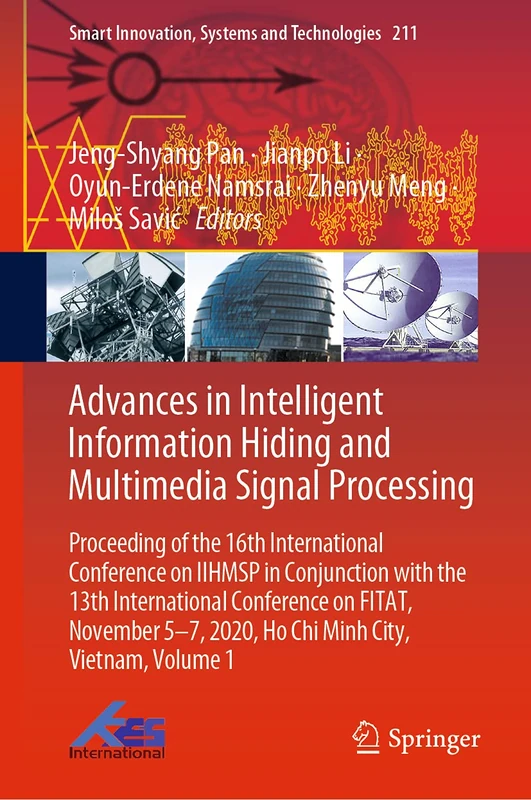 Advances in Intelligent Information Hiding and Multimedia Signal Processing: Proceeding of the 16th International Conference on IIHMSP in conjunction ... Innovation, Systems and Technologies, 211)