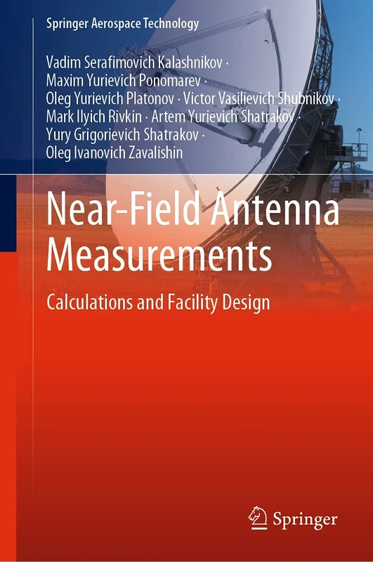 Near-Field Antenna Measurements: Calculations and Facility Design (Springer Aerospace Technology)