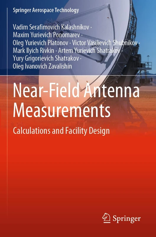 Near-Field Antenna Measurements: Calculations and Facility Design (Springer Aerospace Technology)