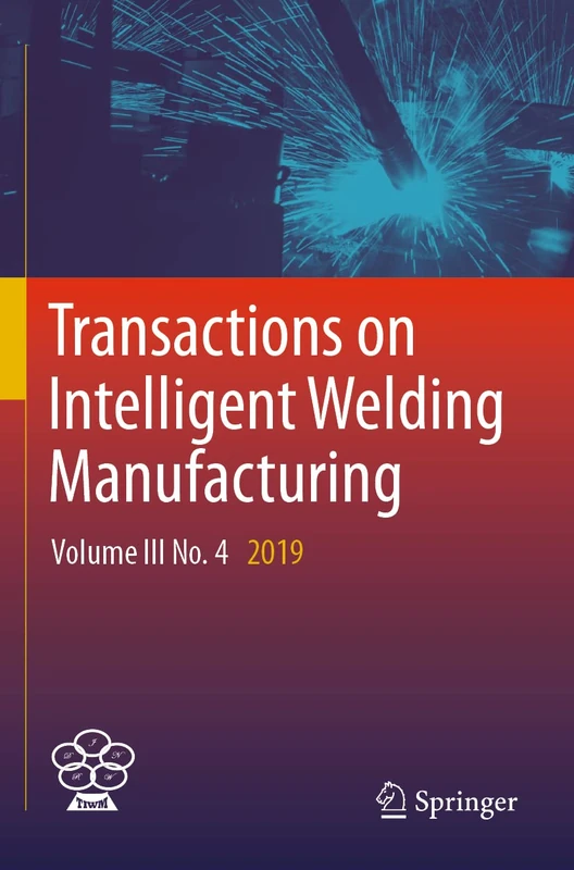 Transactions on Intelligent Welding Manufacturing: Volume III No. 4 2019: 3