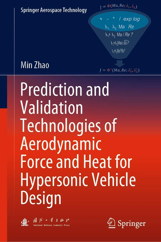 Prediction and Validation Technologies of Aerodynamic Force and Heat for Hypersonic Vehicle Design (Springer Aerospace Technology)