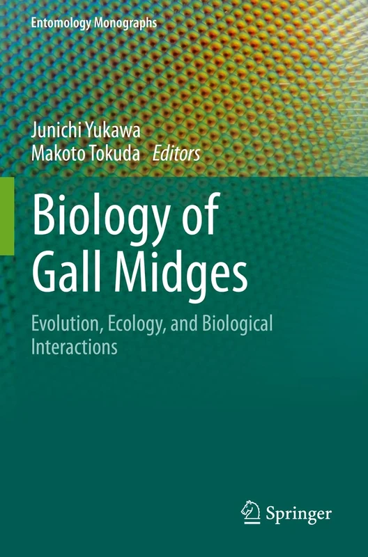 Biology of Gall Midges: Evolution, Ecology, and Biological Interactions (Entomology Monographs)
