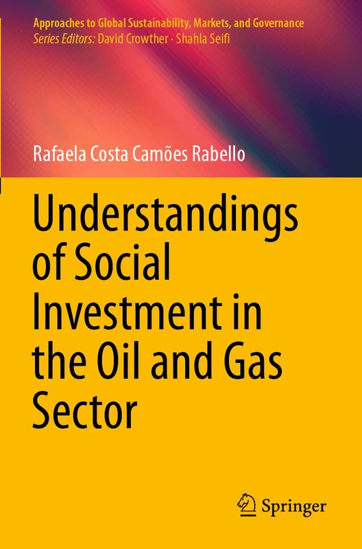 Understandings of Social Investment in the Oil and Gas Sector (Approaches to Global Sustainability, Markets, and Governance) - Image 1