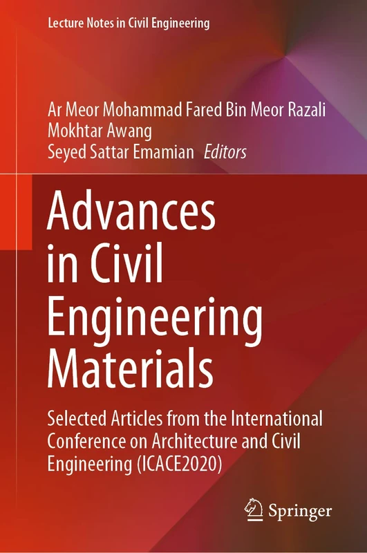 Advances in Civil Engineering Materials: Selected Articles from the International Conference on Architecture and Civil Engineering (ICACE2020): 139 (Lecture Notes in Civil Engineering, 139)
