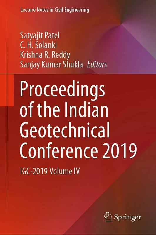 Proceedings of the Indian Geotechnical Conference 2019: IGC-2019 Volume IV: 138 (Lecture Notes in Civil Engineering, 138)