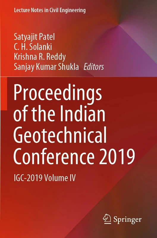 Proceedings of the Indian Geotechnical Conference 2019: IGC-2019 Volume IV: 138 (Lecture Notes in Civil Engineering, 138)