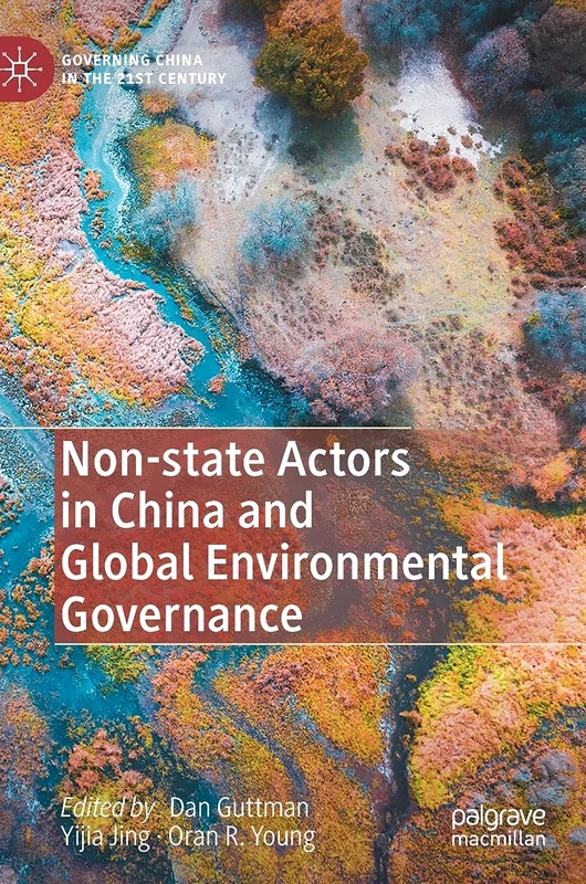 Non-state Actors in China and Global Environmental Governance (Governing China in the 21st Century)