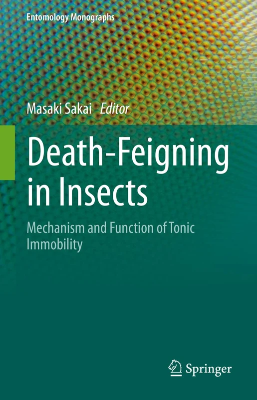 Death-Feigning in Insects: Mechanism and Function of Tonic Immobility (Entomology Monographs) - Image 1