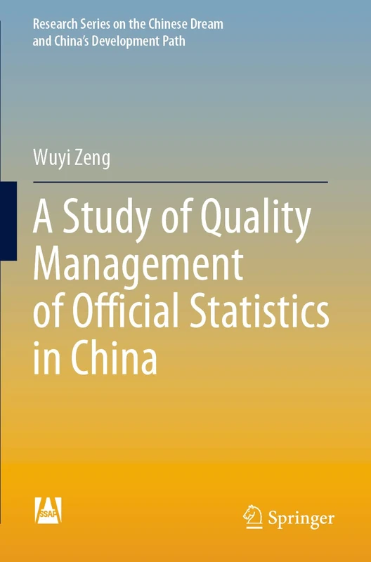 A Study of Quality Management of Official Statistics in China (Research Series on the Chinese Dream and China’s Development Path)