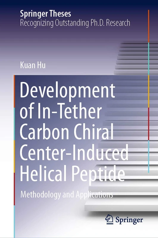 Development of In-Tether Carbon Chiral Center-Induced Helical Peptide: Methodology and Applications (Springer Theses)