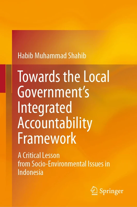 Towards the Local Government’s Integrated Accountability Framework: A Critical Lesson from Socio-Environmental Issues in Indonesia