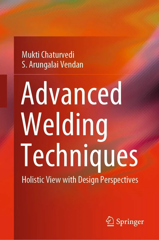 Advanced Welding Techniques: Holistic View with Design Perspectives