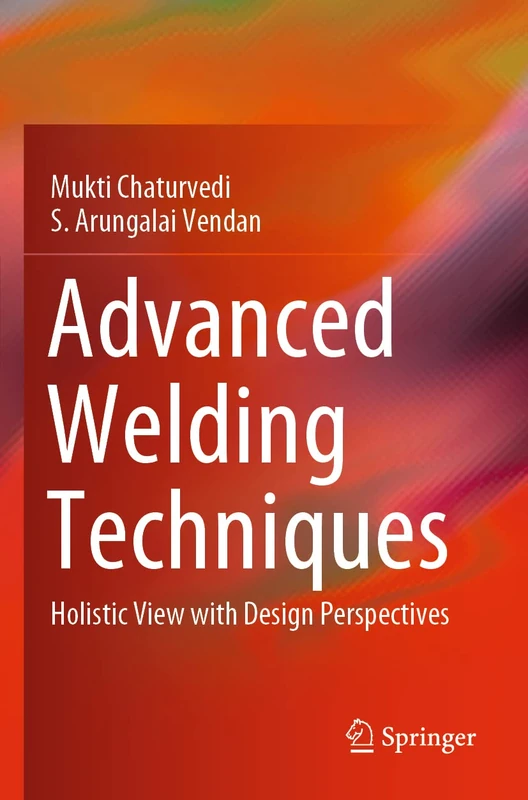 Advanced Welding Techniques: Holistic View with Design Perspectives