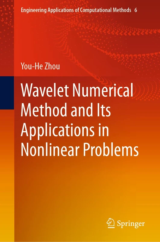 Wavelet Numerical Method and Its Applications in Nonlinear Problems: 6 (Engineering Applications of Computational Methods, 6)