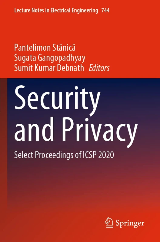 Security and Privacy: Select Proceedings of ICSP 2020: 744 (Lecture Notes in Electrical Engineering, 744)