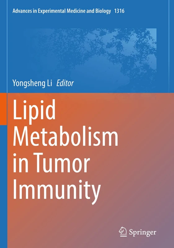 Lipid Metabolism in Tumor Immunity: 1316 (Advances in Experimental Medicine and Biology, 1316)